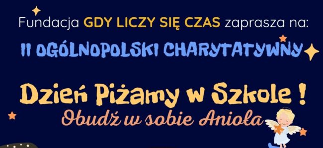 Na granatowym tle z gwiazdkami tekst: Fundacja Gdy liczy się czas zaprasza na: II ogólnopolski charytatywny DzieńPiżamy w Szkole! Obudź w sobie Anioła. Na końcu tekstu wizerunek aniołka z gwiazdką